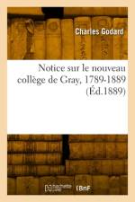 Notice sur le nouveau collège de Gray, 1789-1889 af Charles Godard