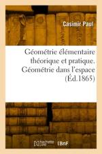 Géométrie élémentaire théorique et pratique. Géométrie dans l'espace af Casimir Paul