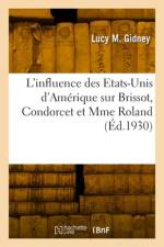 L'influence des Etats-Unis d'Amérique sur Brissot, Condorcet et Mme Roland af Lucy M Gidney