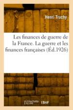 Les Finances de Guerre de la France. La Guerre Et Les Finances Françaises af Henri Truchy