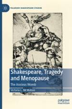 Shakespeare, Tragedy and Menopause af Victoria L McMahon