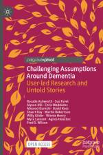Challenging Assumptions Around Dementia af Rosalie Ashworth