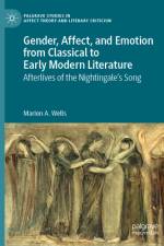 Gender, Affect, and Emotion from Classical to Early Modern Literature af Marion A Wells