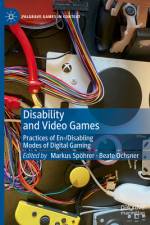 Disability and Video Games af Markus SpÃ¶hrer