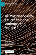 Reimagining Science Education in the Anthropocene, Volume 2 af Sara Tolbert