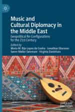 Music and Cultural Diplomacy in the Middle East af Maria M Rijo Lopes Da Cunha
