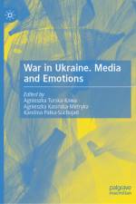 War in Ukraine. Media and Emotions af Agnieszka Turska-Kawa