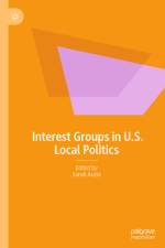 Interest Groups in U.S. Local Politics af Sarah Anzia