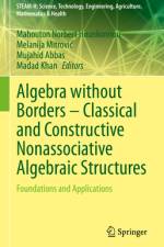 Algebra Without Borders - Classical and Constructive Nonassociative Algebraic Structures af Mahouton Norbert Hounkonnou