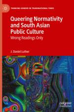 Queering Normativity and South Asian Public Culture af J Daniel Luther