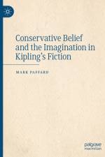 Conservative Belief and the Imagination in Kipling's Fiction af Mark Paffard