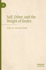 Self, Other, and the Weight of Desire af Niklas Toivakainen