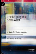 The Employable Sociologist af Martha A Martinez