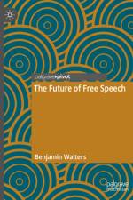 The Future of Free Speech af Benjamin Walters