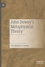 John Dewey's Metaphysical Theory af Paul Benjamin Cherlin