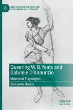 Queering W. B. Yeats and Gabriele d'Annunzio af Zsuzsanna BalÃ¡zs