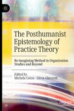 The Posthumanist Epistemology of Practice Theory af Michela Cozza