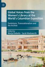 Global Voices from the Women's Library at the World's Columbian Exposition af Marija Dalbello