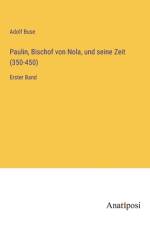 Paulin, Bischof von Nola, und seine Zeit (350-450) af Adolf Buse