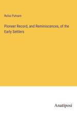 Pioneer Record, and Reminiscences, of the Early Settlers af Rufus Putnam