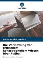 Die Vermittlung von kritischem konzeptionellem Wissen über Fußball af Bruno Martins Ferreira