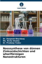 Nasssynthese von dünnen Zinkoxidschichten und whorlförmigen Nanostrukturen af Deepesh Bhardwaj