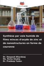 Synthèse par voie humide de films minces d'oxyde de zinc et de nanostructures en forme de couronne af Deepesh Bhardwaj