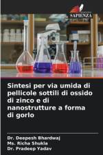 Sintesi per via umida di pellicole sottili di ossido di zinco e di nanostrutture a forma di gorlo af Deepesh Bhardwaj
