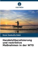 Handelsliberalisierung und restriktive Maßnahmen in der WTO af Kossi Gadoufia Edah