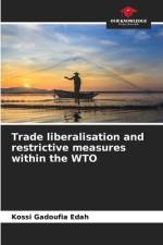 Trade liberalisation and restrictive measures within the WTO af Kossi Gadoufia Edah