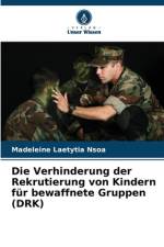 Die Verhinderung der Rekrutierung von Kindern für bewaffnete Gruppen (DRK) af Madeleine Laetytia Nsoa