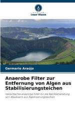 Anaerobe Filter zur Entfernung von Algen aus Stabilisierungsteichen af Germario Araújo
