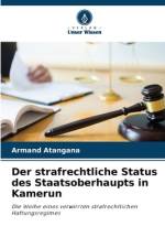 Der strafrechtliche Status des Staatsoberhaupts in Kamerun af Armand Atangana