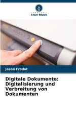 Digitale Dokumente: Digitalisierung und Verbreitung von Dokumenten af Jason Frodot