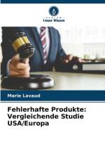 Fehlerhafte Produkte: Vergleichende Studie USA/Europa af Marie Lavaud
