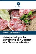 Histopathologische Bewertung der Qualität von Fleischprodukten af Rahma Guelmamene
