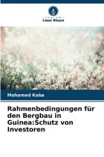Rahmenbedingungen für den Bergbau in Guinea:Schutz von Investoren af Mohamed Kaba