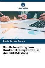 Die Behandlung von Bankenstreitigkeiten in der CEMAC-Zone af Denis Damna Docteur