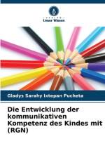 Die Entwicklung der kommunikativen Kompetenz des Kindes mit (RGN) af Gladys Sarahy Ixtepan Pucheta