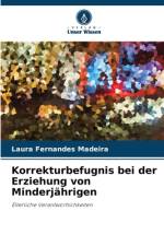 Korrekturbefugnis bei der Erziehung von Minderjährigen af Laura Fernandes Madeira