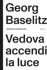 Georg Baselitz: Vedova Accendi La Luce af Fabrizio Gazzarri
