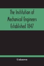 Institution Of Mechanical Engineers Established 1847; List Of Members February 1901 (Articles And By-Laws) af Unknown