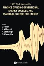 Physics Of Non-conventional Energy Sources And Material Science For Energy - Proceedings Of The International Workshop