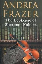 The Bookcase of Sherman Holmes af Andrea Frazer