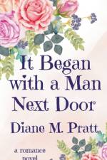 It Began with a Man Next Door af Diane M. Pratt