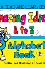 Amazing Idioms A to Z, Alphabet Book: A Read and Learn Book af Janet Sipl