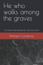 He who walks among the graves af Norbert Condoros