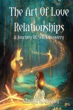 The art of love relationships a journey of self-discovery. af Claritza Rodriguez