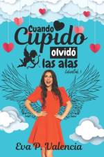 Cuando Cupido olvidó las alas af Eva P Valencia