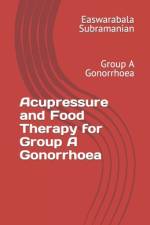 Acupressure and Food Therapy for Group A Gonorrhoea af Easwarabala Subramanian